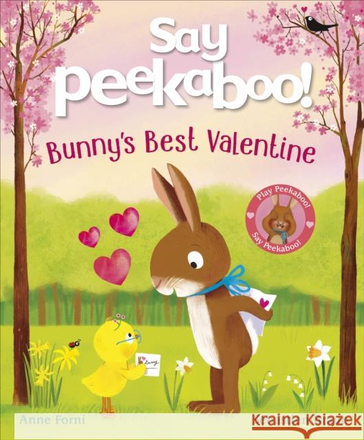 Say Peekaboo! Bunny's Best Valentine Anne Forni 9780241758373 Dorling Kindersley Ltd - książka