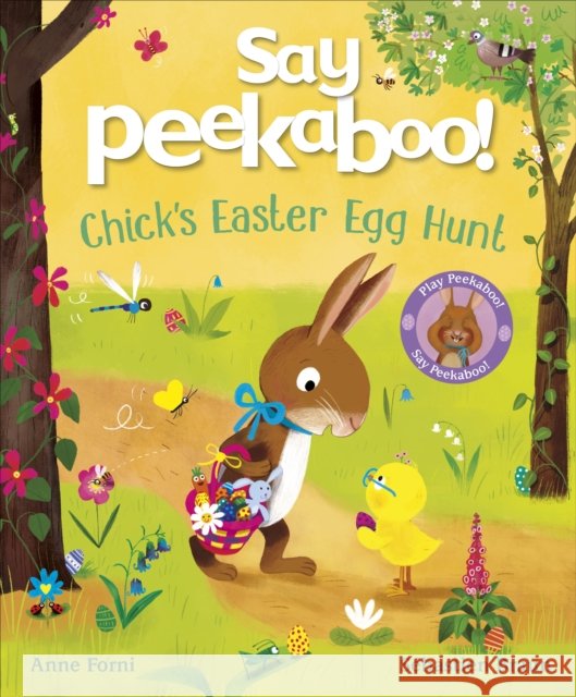 Say Peekaboo! Chick's Easter Egg Hunt Anne Forni 9780241745021 Dorling Kindersley Ltd - książka