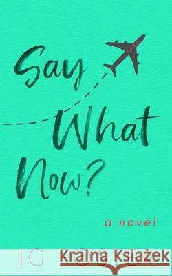 Say What Now? Jg Foster 9798892250061 Escape and Discover - książka