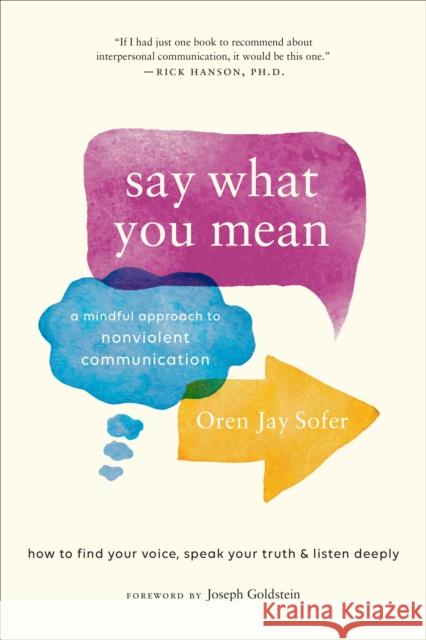 Say What You Mean: A Mindful Approach to Nonviolent Communication Oren Soffer 9781611805833 Shambhala Publications Inc - książka