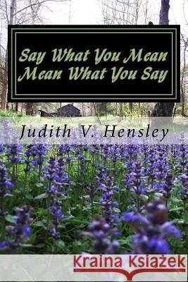 Say What You Mean: Mean What You Say Judith V. Hensley 9781530617302 Createspace Independent Publishing Platform - książka