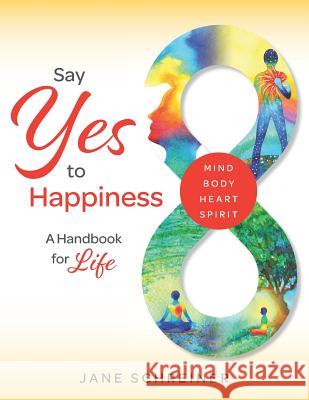 Say Yes to Happiness: A Handbook for Life Jane Schreiner 9781733606806 Currans Publishing House - książka