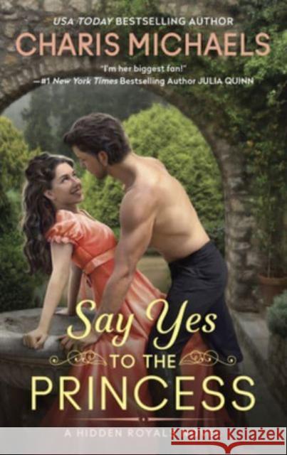 Say Yes to the Princess: A Hidden Royals Novel Michaels, Charis 9780063280069 HarperCollins Publishers Inc - książka