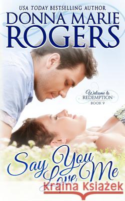 Say You Love Me Donna Marie Rogers Stacy D. Holmes 9781519167385 Createspace - książka