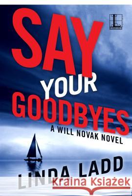 Say Your Goodbyes Linda Ladd 9781601838599 Kensington Publishing Corporation - książka