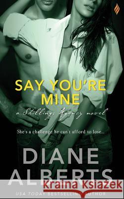 Say You're Mine Diane Alberts 9781682810453 Entangled Publishing - książka