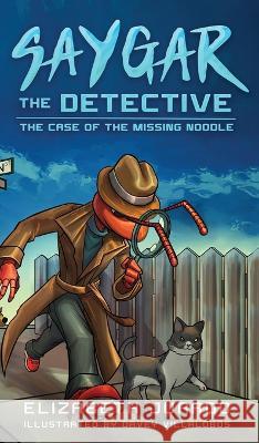 Saygar the Detective: The Case of the Missing Noodle Elizabeth Jurado Davey Villalobos 9781735634869 Wind Rock Press, LLC - książka