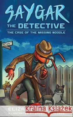 Saygar the Detective: The Case of the Missing Noodle Elizabeth Jurado Davey Villalobos 9781735634876 Wind Rock Press, LLC - książka