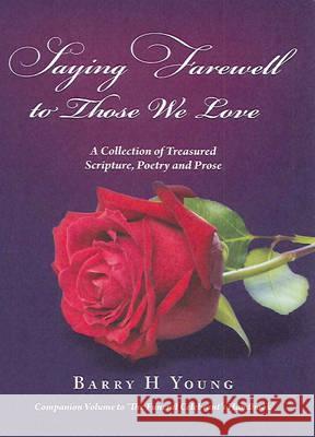 Saying Farewell To Those We Love Young, Barry H. 9780987073488 Jojo Publishing - książka