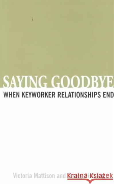 Saying Goodbye : Stories of Separation Between Care Staff and People with Learning Disabilities Victoria Mattison Nancy Pistrang 9781853435102 FREE ASSOCIATION BOOKS - książka