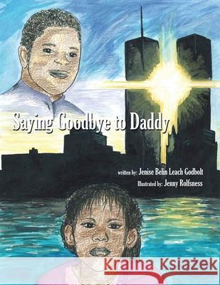 Saying Goodbye to Daddy Jenise Belin Leach Godbolt 9781434307866 Authorhouse - książka