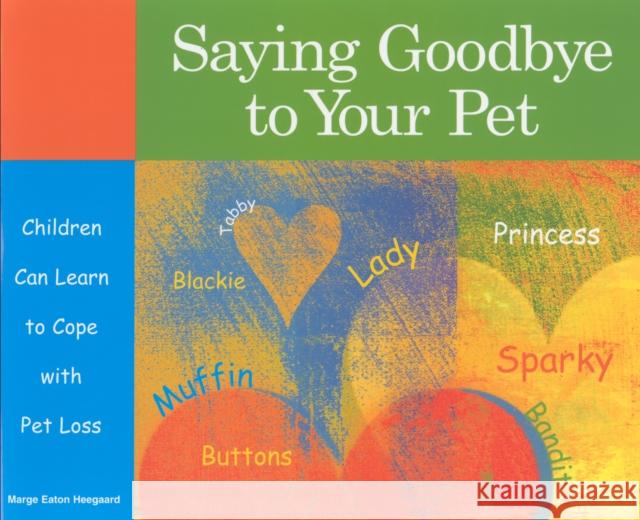 Saying Goodbye to Your Pet: Children Can Learn to Cope with Pet Loss Heegaard, Marge 9781577491064 Fairview Press - książka