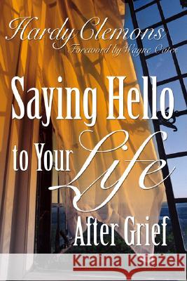 Saying Hello to Your Life After Grief: Hardy Clemons Wayne Oates 9781573124393 Smyth & Helwys Publishing - książka
