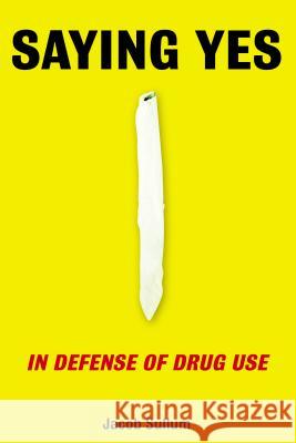 Saying Yes Jacob Sullum 9781585423187 Jeremy P. Tarcher - książka