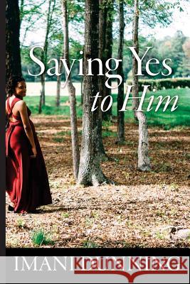 Saying Yes to Him Imani Dunning 9781533237279 Createspace Independent Publishing Platform - książka