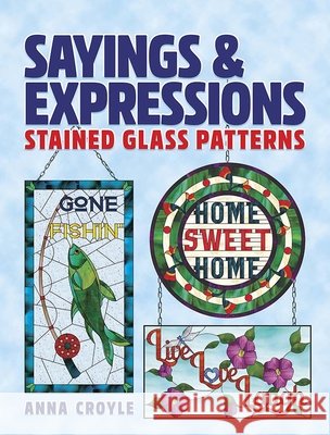 Sayings & Expressions: Stained Glass Patterns Anna Croyle 9780486842165 Dover Publications - książka