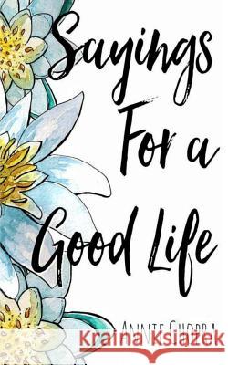 Sayings for a Good Life Annie Chopra 9781719861861 Independently Published - książka