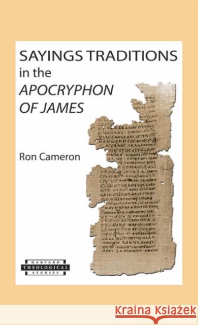 Sayings Traditions in the Apocryphon of James Cameron, Ron 9780674017894 Harvard University Press - książka