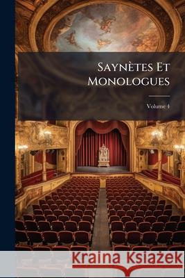 Saynètes Et Monologues, Volume 4 Anonymous 9781145126831  - książka