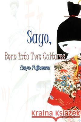 Sayo, Born Into Two Cultures Fujiwara, Sayo 9780759657694 Authorhouse - książka