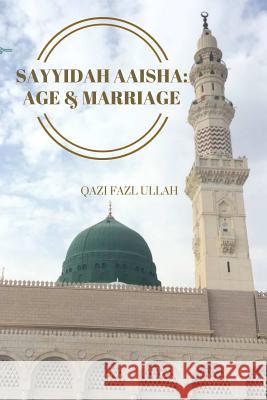 Sayyidah Aaisha: Age & Marriage Qazi Faz 9781732601765 Hund International Publishing - książka