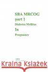 Sba Mrcog Part 1 (Diabetes Mellitus in Pregnancy) Dr Ankush Nandkishor Raut 9781532809736 Createspace Independent Publishing Platform