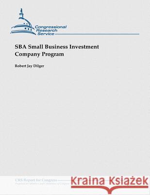 SBA Small Business Investment Company Program Dilger, Robert Jay 9781481914284 Createspace - książka