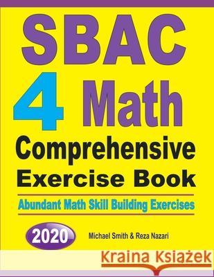 SBAC 4 Math Comprehensive Exercise Book: Abundant Math Skill Building Exercises Michael Smith Reza Nazari 9781646126057 Math Notion - książka