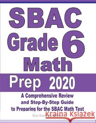SBAC Grade 6 Math Prep 2020: A Comprehensive Review and Step-By-Step Guide to Preparing for the SBAC Math Test Reza Nazari Ava Ross 9781646121885 Effortless Math Education - książka