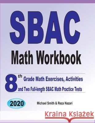 SBAC Math Workbook: 8th Grade Math Exercises, Activities, and Two Full-Length SBAC Math Practice Tests Michael Smith Reza Nazari 9781646126262 Math Notion - książka