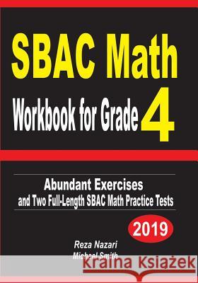 SBAC Math Workbook for Grade 4: Abundant Exercises and Two Full-Length SBAC Math Practice Tests Nazari, Reza 9781798945438 Independently Published - książka