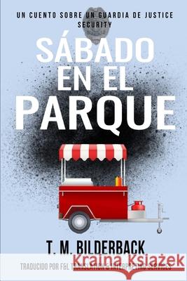 Sábado En El Parque - Un Cuento Sobre Un Guardia de Justice Security F And L Translation and Int Services, T M Bilderback 9798328925228 Independently Published - książka