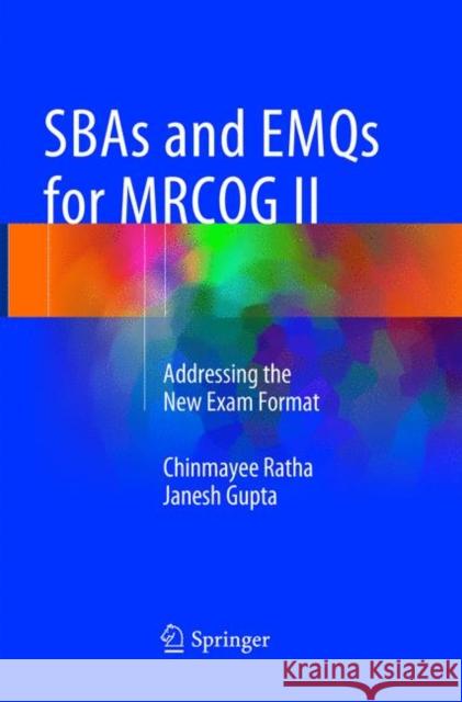 Sbas and Emqs for Mrcog II: Addressing the New Exam Format Ratha, Chinmayee 9788132238164 Springer, India, Private Ltd - książka