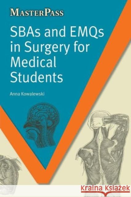 Sbas and Emqs in Surgery for Medical Students Kowalewski, Anna 9781846194665 Radcliffe Medical Press - książka