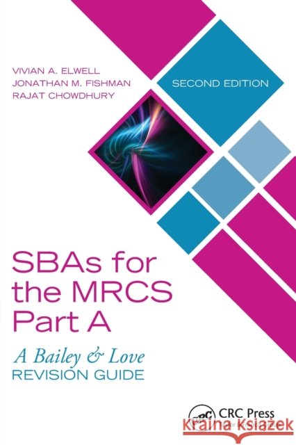 Sbas for the Mrcs Part A: A Bailey & Love Revision Guide: A Bailey and Love Revision Guide Elwell, Vivian A. 9781138501997 CRC Press - książka
