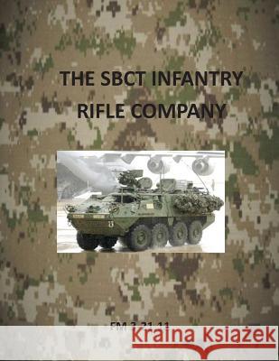 SBCT Infantry Rifle Company: FM 3-21.11 Department of the Army 9781499302882 Createspace - książka