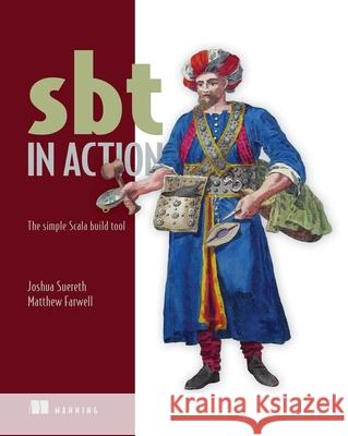 SBT in Action:The simple Scala built tool Joshua Suereth, Matthew Farwell 9781617291272 Manning Publications - książka