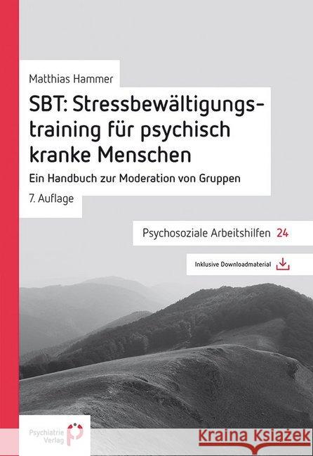 SBT: Stressbewältigungstraining für psychisch kranke Menschen : Ein Handbuch zur Moderation von Gruppen. Inklusive Downloadmaterial Hammer, Matthias 9783884149614 Psychiatrie-Verlag - książka