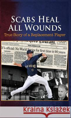 Scabs Heal All Wounds: True Story of a Replacement Player Edward Porcelli 9781945812262 Richter Publishing LLC - książka