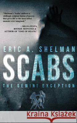Scabs: The Gemini Exception Eric a. Shelman 9781514391983 Createspace - książka