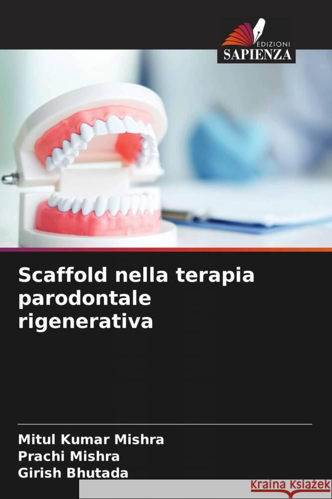 Scaffold nella terapia parodontale rigenerativa Mitul Kumar Mishra Prachi Mishra Girish Bhutada 9786206925651 Edizioni Sapienza - książka