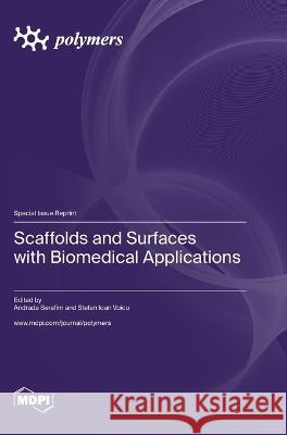 Scaffolds and Surfaces with Biomedical Applications Andrada Serafim Stefan Ioan Voicu  9783036578330 Mdpi AG - książka