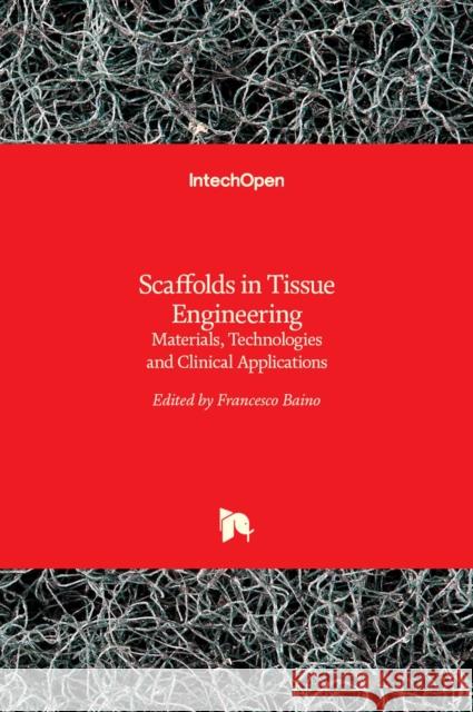 Scaffolds in Tissue Engineering Materials, Technologies and Clinical Applications Francesco Baino 9789535136415 Intechopen - książka