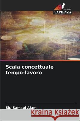 Scala concettuale tempo-lavoro Alam, Sk. Samsul 9786209483936 Edizioni Sapienza - książka