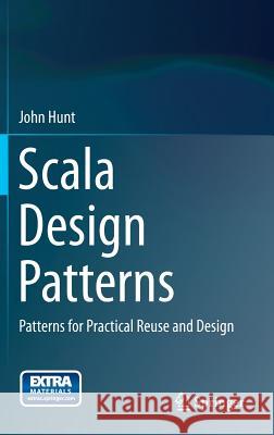 Scala Design Patterns: Patterns for Practical Reuse and Design Hunt, John 9783319021911 Springer - książka