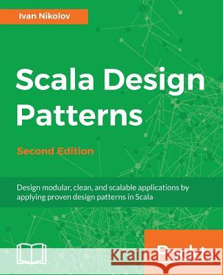 Scala Design Patterns, Second Edition Ivan Nikolov 9781788471305 Packt Publishing - książka