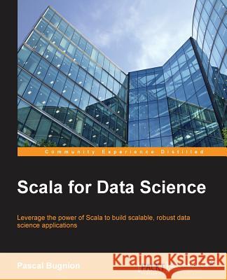 Scala for Data Science Pascal Bugnion 9781785281372 Packt Publishing - książka