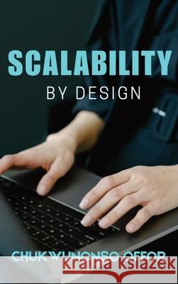 Scalability By Design Chukwunonso Offor 9784842072982 Avidbooks Publishing Limited - książka