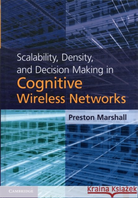 Scalability, Density, and Decision Making in Cognitive Wireless Networks Preston Marshall 9781107015494  - książka