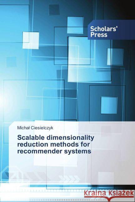 Scalable dimensionality reduction methods for recommender systems Ciesielczyk, Michal 9783659836756 Scholar's Press - książka